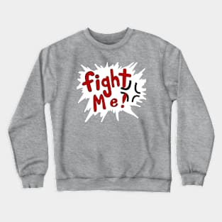 FIGHT ME Crewneck Sweatshirt